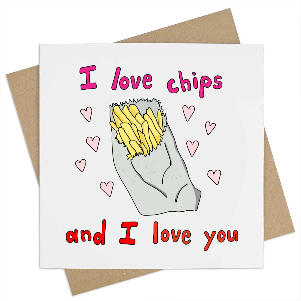 GREETING CARD - I LOVE CHIPS