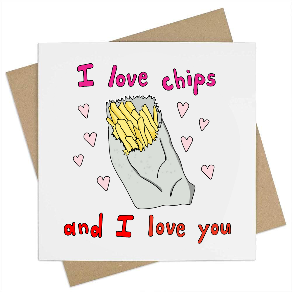 Greeting Card - I Love Chips and I Love You